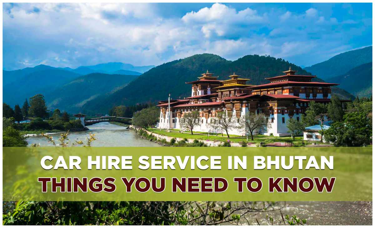 Car Hire Service in Bhutan-Things You Need to Know