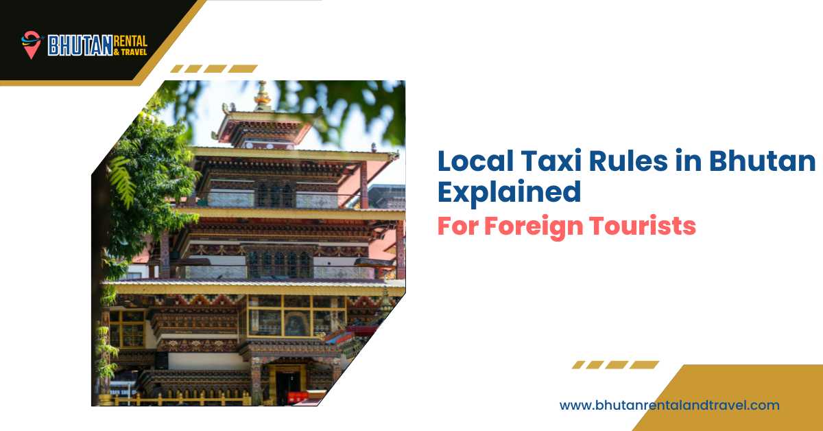 Local taxi rules in Bhutan explained for foreign tourists – Bhutan Rental & Travel blog banner featuring traditional Bhutanese monastery architecture in Thimphu.